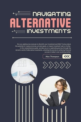 Navigating Alternative Investments by Thompson, Alex