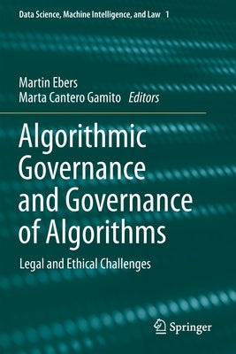 Algorithmic Governance and Governance of Algorithms: Legal and Ethical Challenges by Ebers, Martin