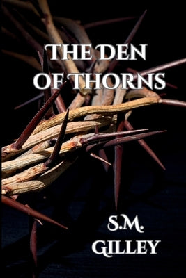 Den of Thorns by Gilley, Sm