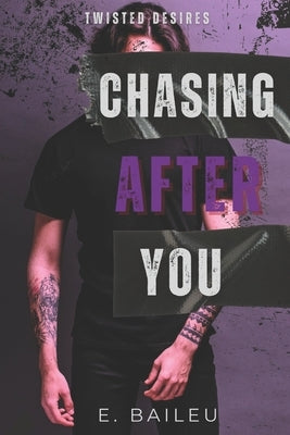 Chasing After You by Baileu, E.
