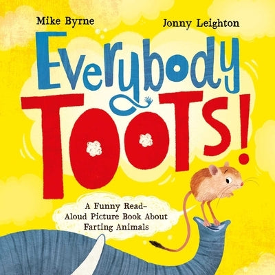 Everybody Toots: A Funny Read-Aloud Picture Book about Farting Animals (Rhyming Books for Kids Ages 3-5) by Leighton, Jonny