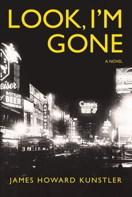 Look, I'm Gone! by Kunstler, James Howard