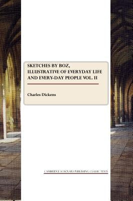 Sketches by Boz Vol. II by Dickens, Charles