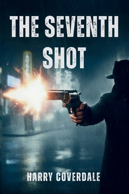 The Seventh Shot by Coverdale, Harry