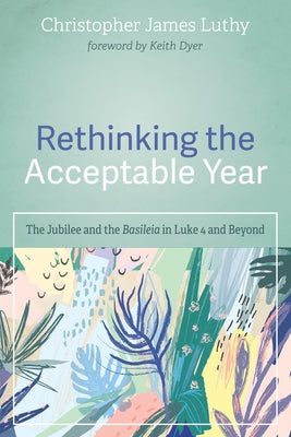 Rethinking the Acceptable Year by Luthy, Christopher James