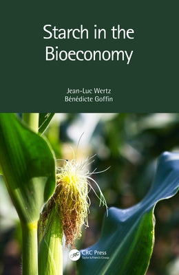 Starch in the Bioeconomy by Wertz, Jean-Luc