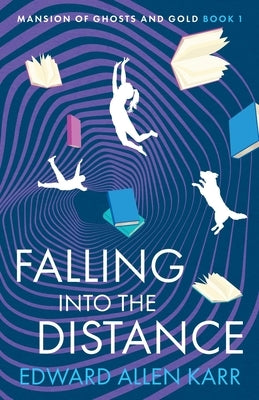 Falling into the Distance by Karr, Edward Allen