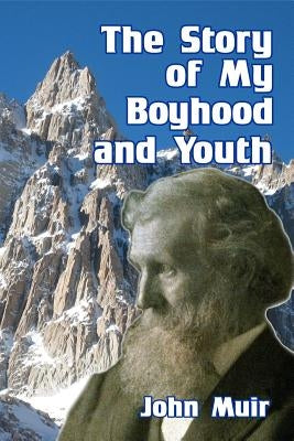 The Story of My Boyhood and Youth by Muir, John