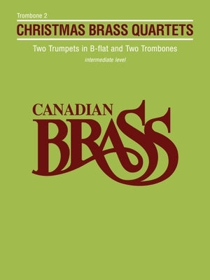 Canadian Brass Christmas Quartets Trombone 2 Part by 
