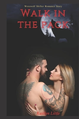 A Walk in the Pack: Werewolf Shifter Romance Story by Little, Kaitlyn