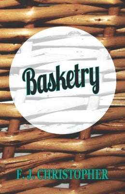 Basketry by Christopher, F. J.