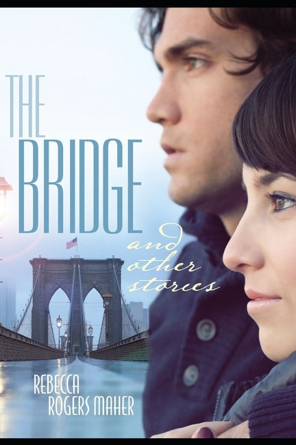 The Bridge and Other Stories by Rogers Maher, Rebecca