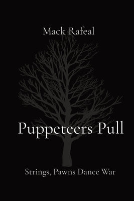 Puppeteers Pull: Strings, Pawns Dance War by Rafeal, Mack