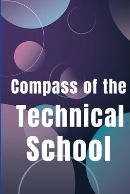 Compass of the Technical School: Your Book To Find Best Technical School In Town by Newthon, Rebecca W.