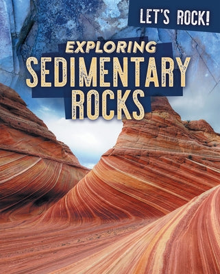 Exploring Sedimentary Rocks by Rogers, Marie
