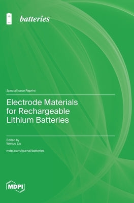 Electrode Materials for Rechargeable Lithium Batteries by Liu, Wenbo