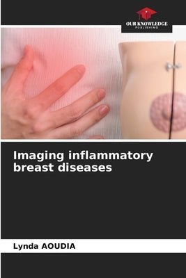 Imaging inflammatory breast diseases by Aoudia, Lynda