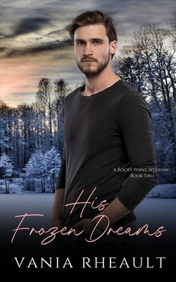 His Frozen Dreams by Rheault, Vania