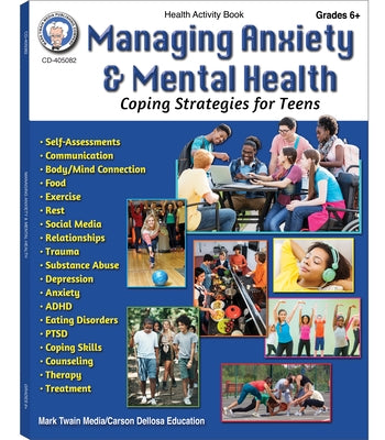 Managing Anxiety & Mental Health Workbook, Grades 6 - 12: Coping Strategies for Teens by Fey, Alexis