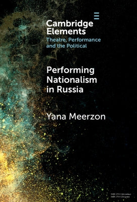 Performing Nationalism in Russia by Meerzon, Yana