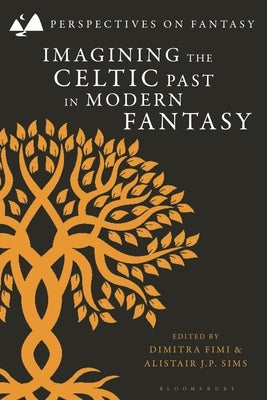 Imagining the Celtic Past in Modern Fantasy by Sangster, Matthew