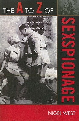The A to Z of Sexspionage by West, Nigel