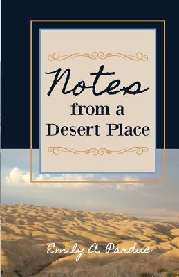 Notes from a Desert Place by Pardue, Emily A.