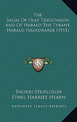The Sagas of Olaf Tryggvason and of Harald the Tyrant, Harald Haardraade (1911) by Sturluson, Snorri