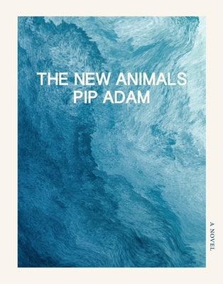 The New Animals by Adam, Pip