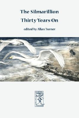The Silmarillion - Thirty Years On by Turner, Allan G.