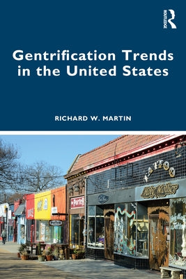 Gentrification Trends in the United States by Martin, Richard
