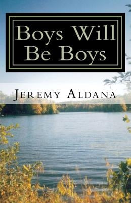 Boys Will Be Boys by Aldana, Jeremy
