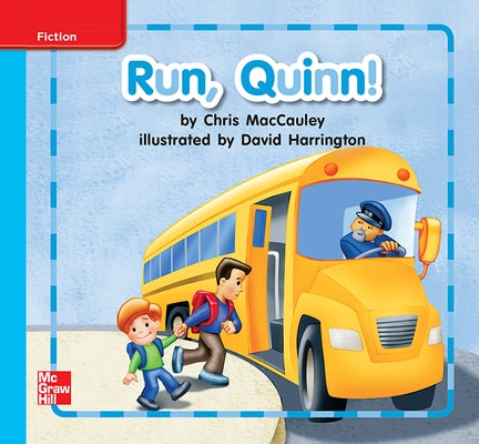 Reading Wonders Leveled Reader Run, Quinn!: On-Level Unit 8 Week 1 Grade K by McGraw Hill
