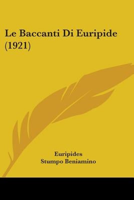 Le Baccanti Di Euripide (1921) by Euripides