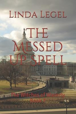The Messed Up Spell: The Witches of Waverly Book 7 by Legel, Linda
