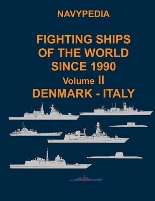 Navypedia. Fighting ships of the world since 1990. Volume II Denmark - Italy by Pavlov, Alexander