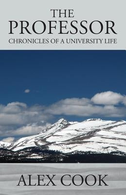 The Professor: Chronicles of a University Life by Cook, Alex