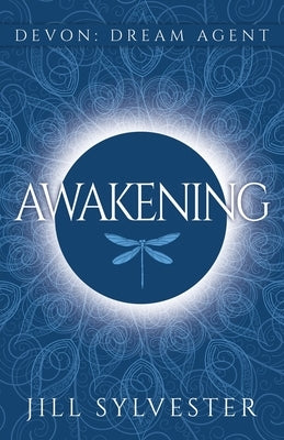 Awakening: (Devon: Dream Agent - Book 1) by Sylvester, Jill