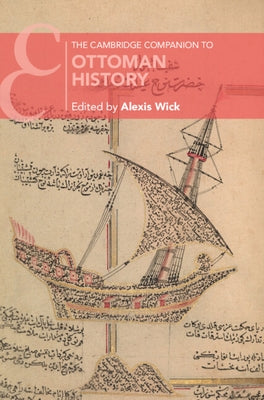 The Cambridge Companion to Ottoman History by Wick, Alexis