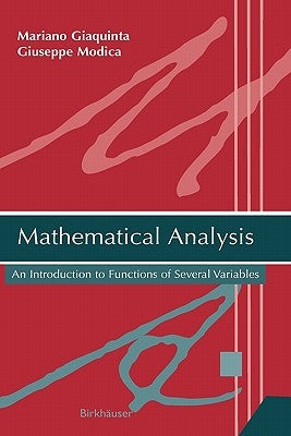Mathematical Analysis: An Introduction to Functions of Several Variables by Giaquinta, Mariano