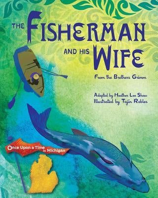 The Fisherman and His Wife: from the Brothers Grimm by Robles, Tajín