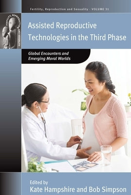 Assisted Reproductive Technologies in the Third Phase by Hampshire, Kate