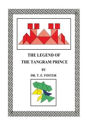 The Legend of the Tangram Prince by Foster, T. E.