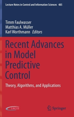 Recent Advances in Model Predictive Control: Theory, Algorithms, and Applications by Faulwasser, Timm