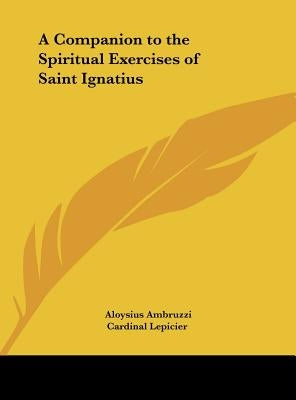 A Companion to the Spiritual Exercises of Saint Ignatius by Ambruzzi, Aloysius