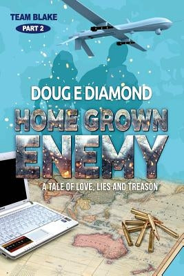Home Grown Enemy: A tale of love, lies and treason by Diamond, Doug E.