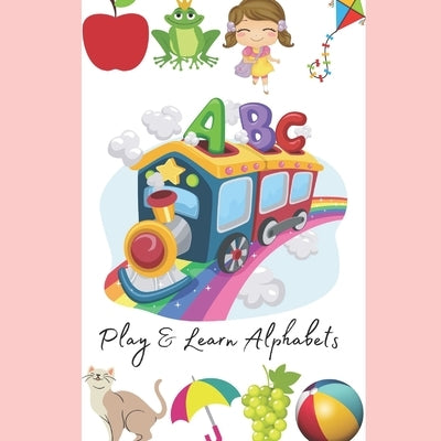 Play & Learn Alphabets by Sharma, Tanushree