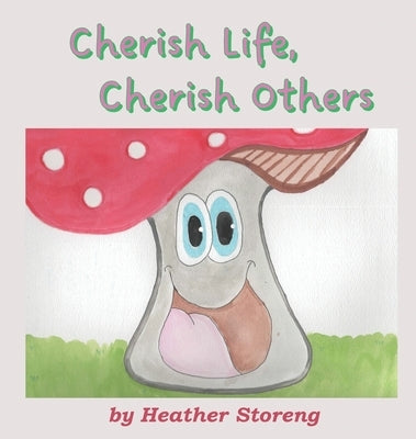 Cherish Life, Cherish Others by Storeng, Heather