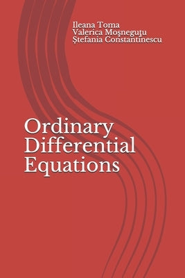 Ordinary Differential Equations: An introduction, with applications and exercises by Mosnegutu, Valerica