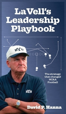 LaVell's Leadership Playbook: The strategy that changed NCAA football by Hanna, David